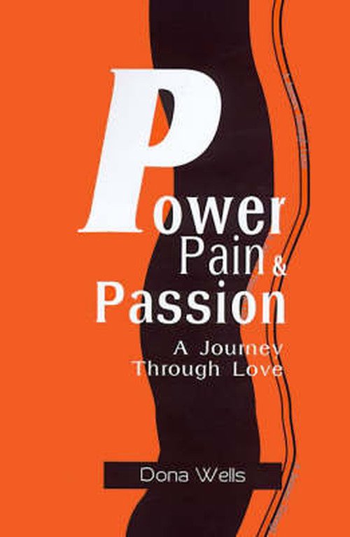 Cover for Dona Williams · Power Pain &amp; Passion: a Journey Through Love (Pocketbok) (2000)