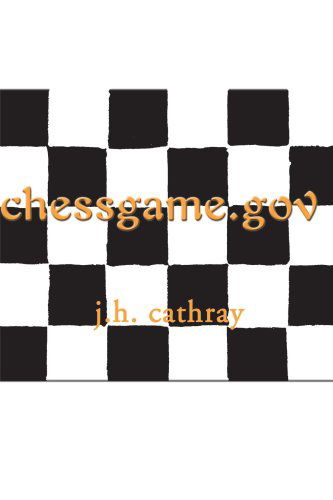 Cover for J. H. Cathray · Chessgame.gov (Paperback Book) (2000)