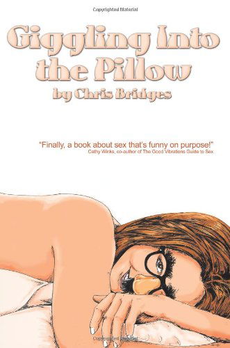Giggling into the Pillow - Chris Bridges - Bücher - iUniverse - 9780595254309 - 30. Oktober 2002