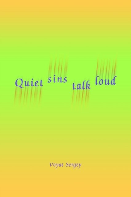 Quiet Sins Talk Loud - Voyat Sergey - Livros - iUniverse, Inc. - 9780595270309 - 10 de março de 2003