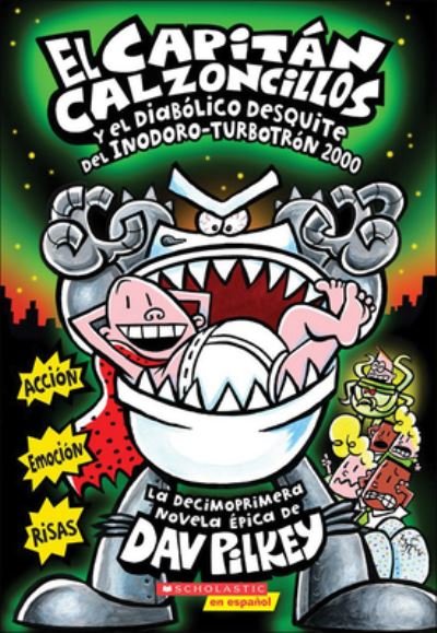 Cover for Dav Pilkey · El Capitan Calzoncillos y El Diabolico Desquite del Inodoro-Turbotron 2000 (Captain Underpants and the Tyrannical Retaliation of the Turbo Toilet ... (Hardcover Book) (2014)