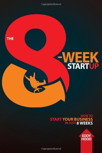 Cover for Eddy Hood · The 8-week Startup: How to Start Your Business in Just 8 Weeks (Paperback Bog) (2012)