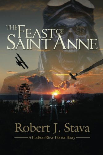 Cover for Robert J Stava · The Feast of Saint Anne: a Hudson Horror Story (Paperback Book) [First edition] (2013)