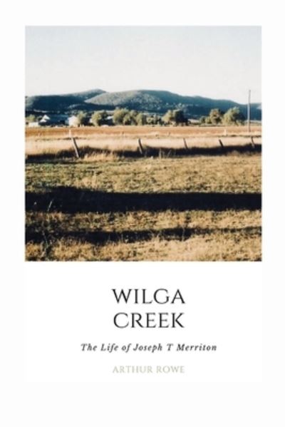 Wilga Creek - Arthur Rowe - Kirjat - Roslyn Roberts - 9780645294309 - maanantai 1. marraskuuta 2021