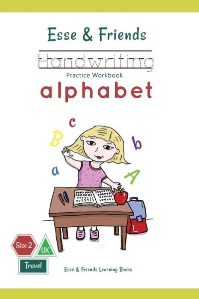 Esse & Friends Handwriting Practice Workbook Alphabet - Esse & Friends Learning Books - Livros - Esse & Friends Learning Books - 9780648743309 - 8 de dezembro de 2019