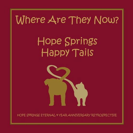 Where are they now? Hope Spring Happy Tails - Christine Moore - Kirjat - Christine Moore - 9780648785309 - maanantai 16. maaliskuuta 2020