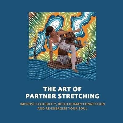 Cover for Manu Sood · Art of Partner Stretching: Improve flexibility, build human connection and energize your soul. - The Acro Yoga (Pocketbok) (2020)