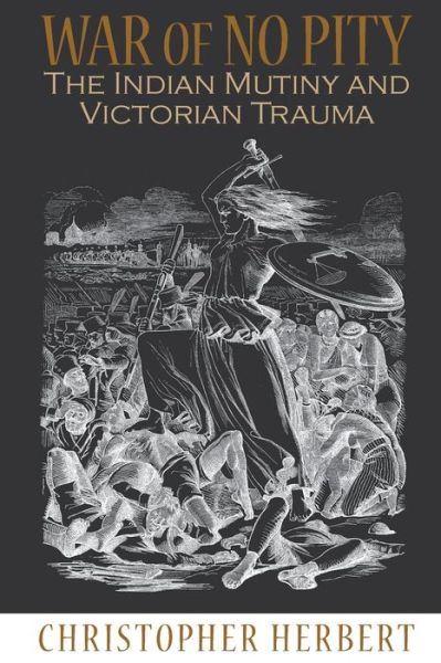 Cover for Christopher Herbert · War of No Pity: The Indian Mutiny and Victorian Trauma (Taschenbuch) (2009)