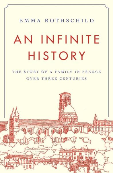 Cover for Emma Rothschild · An Infinite History: The Story of a Family in France over Three Centuries (Hardcover Book) (2021)