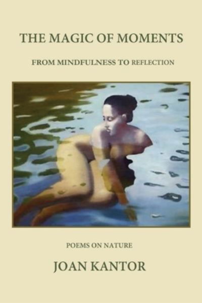 Joan B Kantor · The Magic of Moments : From Mindfulness to Reflection (Paperback Book) (2016)