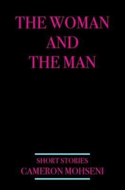 Cover for Cameron Mohseni · The Woman And The Man (Paperback Book) (2017)