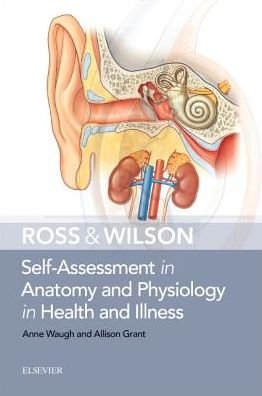 Cover for Waugh, Anne (School of Acute and Continuing care Nursing, Napier University, Edinburgh, UK) · Ross &amp; Wilson Self-Assessment in Anatomy and Physiology in Health and Illness (Paperback Book) (2018)