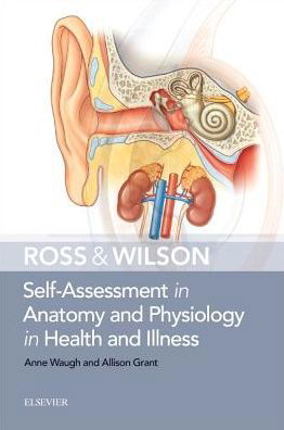 Waugh, Anne (School of Acute and Continuing care Nursing, Napier University, Edinburgh, UK) · Ross & Wilson Self-Assessment in Anatomy and Physiology in Health and Illness (Paperback Book) (2018)