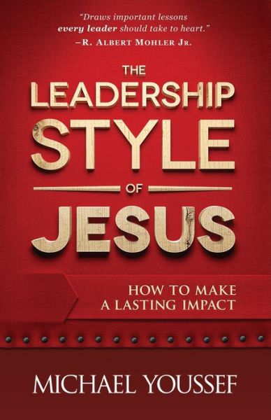 The Leadership Style of Jesus: How to Make a Lasting Impact - Michael Youssef - Books - Harvest House Publishers,U.S. - 9780736952309 - August 1, 2013