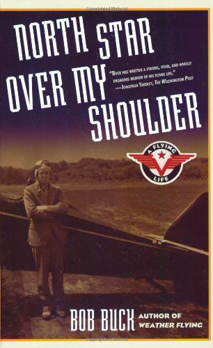 Cover for Bob Buck · North Star over My Shoulder: a Flying Life (Paperback Book) [Reprint edition] (2005)