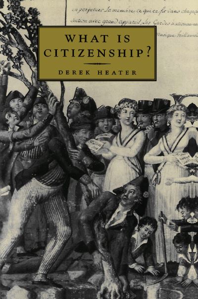 Cover for Heater, Derek (Founder Chairman of the Politics Association and the author of several books on political ideas) · What is Citizenship? (Taschenbuch) (1999)