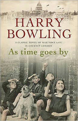 As Time Goes By: An East End community faces the devastation of war - Harry Bowling - Książki - Headline Publishing Group - 9780755340309 - 14 czerwca 2007