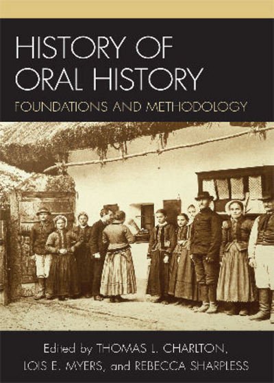Cover for Leslie Roy Ballard · History of Oral History: Foundations and Methodology (Paperback Book) (2007)
