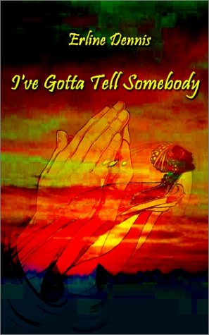 Cover for Erline Dennis · I've Gotta Tell Somebody (Paperback Book) (2002)