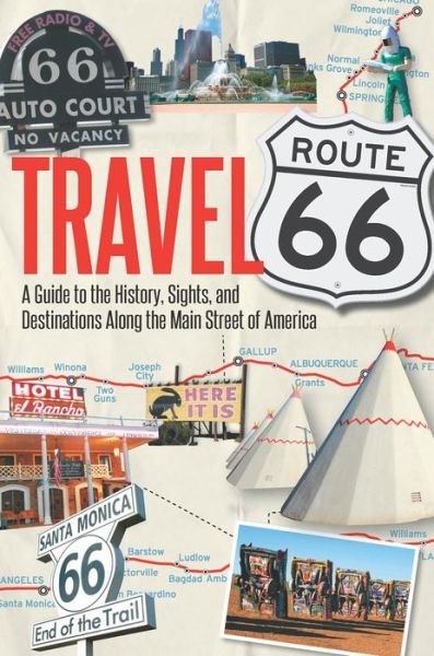 Cover for Jim Hinckley · Travel Route 66: A Guide to the History, Sights, and Destinations Along the Main Street of America (Taschenbuch) (2014)
