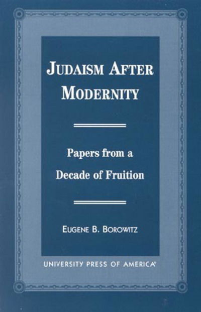 Cover for Eugene B. Borowitz · Judaism After Modernity: Papers from a Decade of Fruition (Paperback Book) (1999)