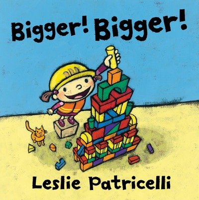 Cover for Leslie Patricelli · Bigger! Bigger! (Hardcover Book) (2018)