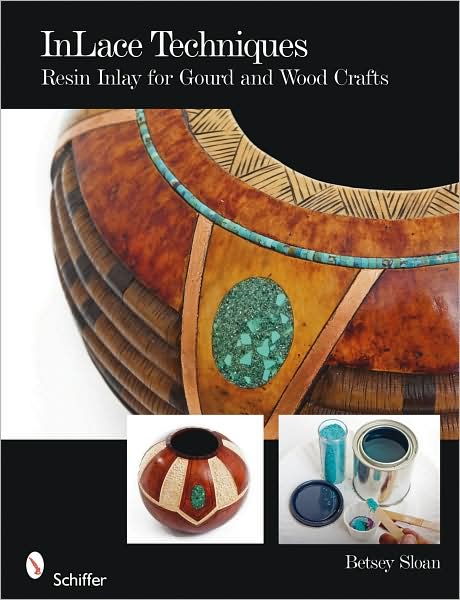 Cover for Betsey Sloan · InLace Techniques: Resin Inlay for Gourd and Wood Crafts (Paperback Book) (2009)