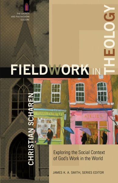 Cover for Christian Scharen · Fieldwork in Theology – Exploring the Social Context of God's Work in the World (Paperback Book) (2015)