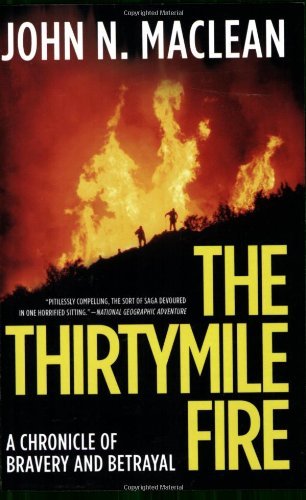 Cover for John N. Maclean · The Thirtymile Fire: A Chronicle of Bravery and Betrayal (Paperback Book) [First edition] (2008)