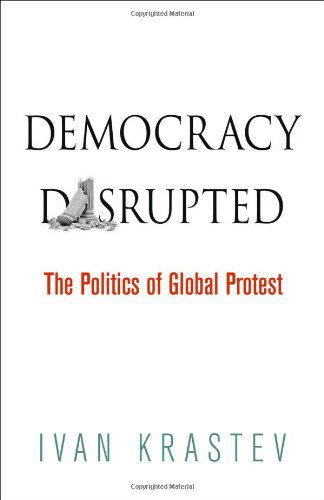 Cover for Ivan Krastev · Democracy Disrupted: The Politics of Global Protest (Taschenbuch) (2014)