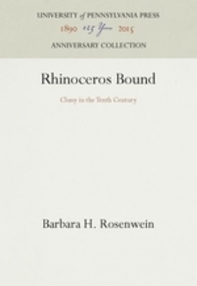 Cover for Barbara H. Rosenwein · Rhinoceros Bound: Cluny in the Tenth Century - The Middle Ages Series (Hardcover Book) (1982)