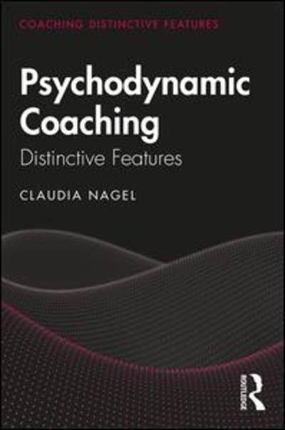 Cover for Claudia Nagel · Psychodynamic Coaching: Distinctive Features - Coaching Distinctive Features (Paperback Book) (2019)
