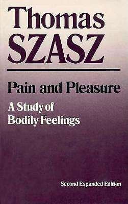 Cover for Thomas Szasz · Pain and Pleasure: A Study of Bodily Feelings (Paperback Book) [2nd Expanded Ed. edition] (1988)