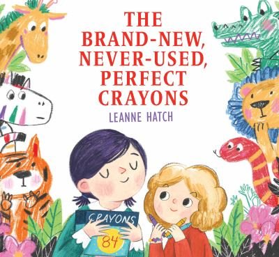 Cover for Leanne Hatch · Brand-New, Never-Used Before Perfect Crayons (Book) (2023)