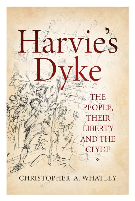 Cover for Christopher A. Whatley · Harvie's Dyke: The People, their Liberty and the Clyde (Paperback Book) (2025)