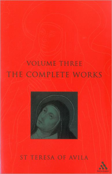 Complete Works St. Teresa Of Avila Vol3 - St. Teresa of Avila - Books - Bloomsbury Publishing PLC - 9780860123309 - May 1, 2002