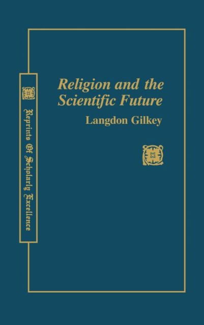 Cover for Langdon Gilkey · Religion &amp; Scientific Future (Hardcover Book) (1970)