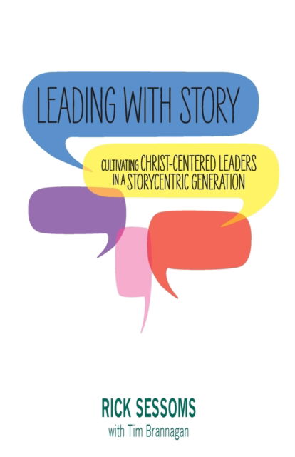 Leading with Story - Richard W Sessoms - Books - William Carey Library Publishers - 9780878085309 - July 8, 2016
