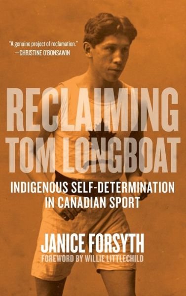 Cover for Janice Forsyth · Reclaiming Tom Longboat: Indigenous Self-Determination in Canadian Sport (Hardcover Book) (2020)