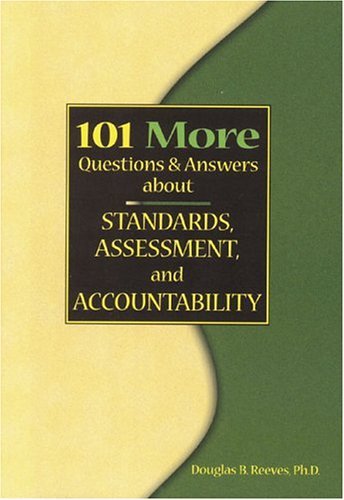 Cover for Douglas B. Reeves · 101 More Questions and Answers About Standards, Assessment, and Accountability (Paperback Book) [Middle School edition] (2004)