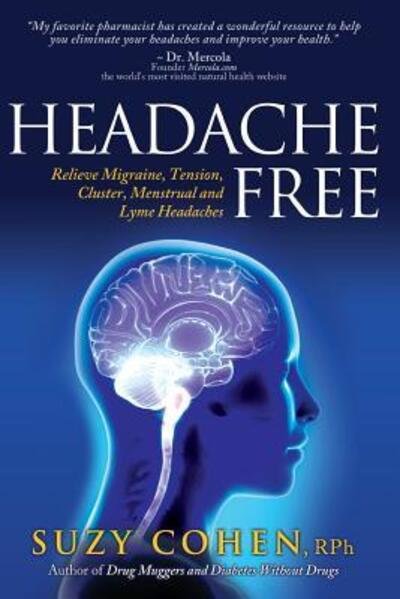 Headache Free - Suzy Cohen - Books - Dear Pharmacist, Incorporated - 9780981817309 - December 11, 2013
