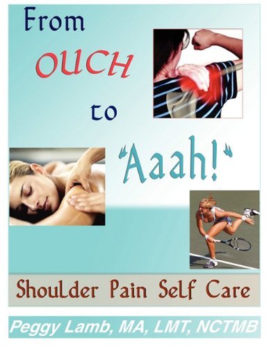 From Ouch to Aaah! Shoulder Pain Self Care - Peggy Lamb - Books - Massage Publications. - 9780983433309 - April 8, 2011
