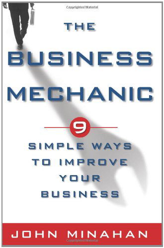 Cover for John Minahan · The Business Mechanic: 9 Simple Ways to Improve Your Business (Taschenbuch) (2009)