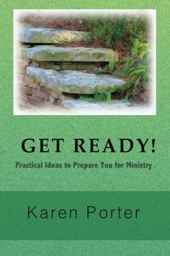 Get Ready!: Practical Ideas to Prepare You for Ministry - Karen Porter - Books - Bold Vision Books - 9780985356309 - May 1, 2012