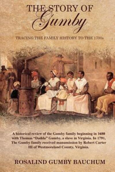 The Story of Gumby; Tracing the Family History to the 1700's - Rosalind Gumby Bauchum - Books - Purpose Publishing - 9780986106309 - February 11, 2015
