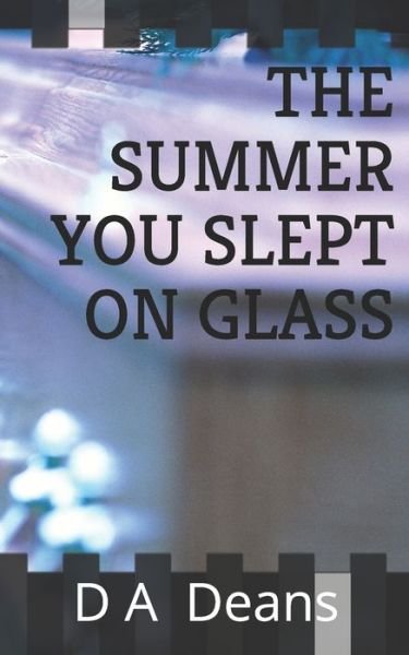 Cover for D A Deans · The Summer You Slept On Glass (Pocketbok) (2014)