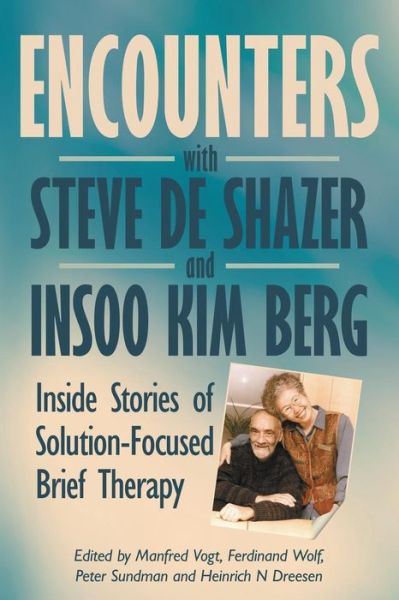 Cover for Manfred Vogt · Encounters with Steve de Shazer and Insoo Kim Berg: Inside Stories of Solution-Focused Brief Therapy - Solution Focus Classics (Paperback Book) (2015)