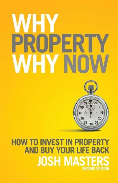 Why Property, Why Now? - Josh Masters - Books - Port Campbell Press - 9780994422309 - September 1, 2015