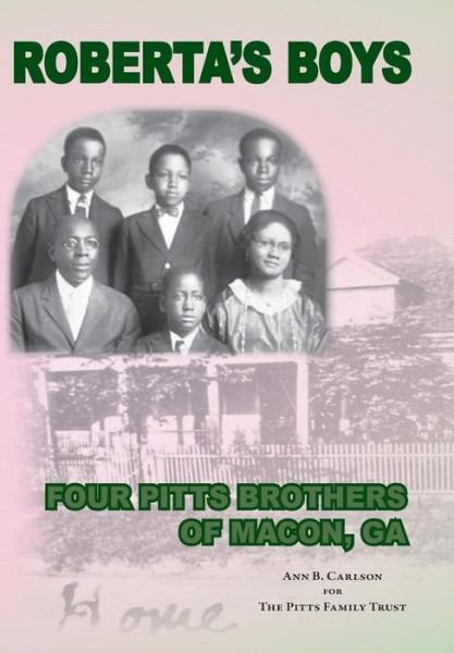 Cover for Ann B Carlson · Roberta's Boys: Four Pitts Brothers of Macon, Ga (Hardcover bog) (2015)