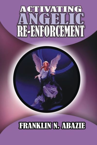 Cover for Franklin N Abazie · Activating Angelic Re-Enforcement (Taschenbuch) (2015)